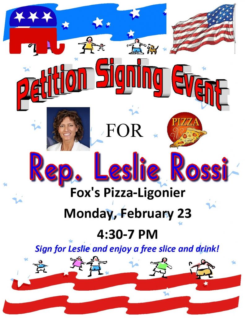 Petition signing event for Rep. Leslie Rossi on February 23 at Fox's Pizza in Ligonier PA from 4:30-7pm Patriotic poster image with slice of pizza and picture of candidate